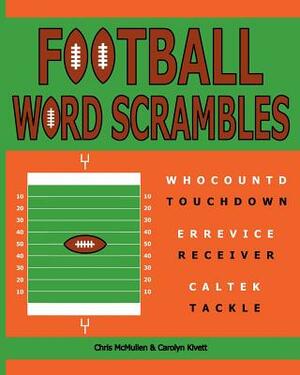 Football Word Scrambles: Puzzles for Sports Fans by Carolyn Kivett, Chris McMullen