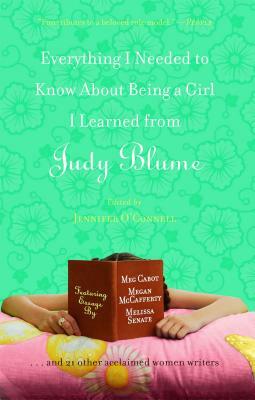 Everything I Needed to Know about Being a Girl I Learned from Judy Blume by Jennifer Oconnell, Meg Cabot, Beth Kendrick