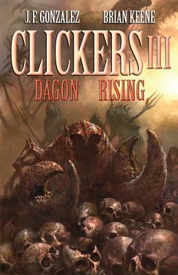 Clickers III: Dagon Rising by Brian Keene, J. F. Gonzalez