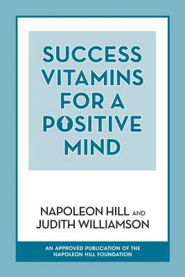 Success Vitamins for a Positive Mind by Judith Williamson, Napoleon Hill