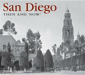 San Diego Then and Now by Nancy Hendrickson