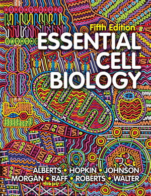 Essential Cell Biology by Alexander D. Johnson, Bruce Alberts, Karen Hopkin