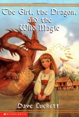 The Girl, the Dragon, and the Wild Magic by Dave Luckett