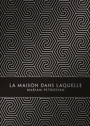 La Maison dans laquelle by Mariam Petrosyan