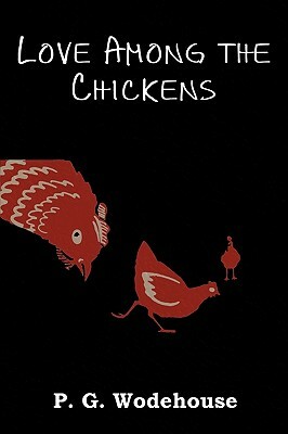 Love Among the Chickens by P.G. Wodehouse