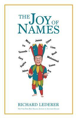 The Joy of Names by Richard Lederer