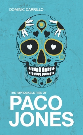 The Improbable Rise of Paco Jones by Dominic Carrillo