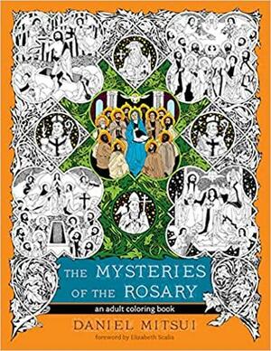 The Mysteries of the Rosary: An Adult Coloring Book by Elizabeth Scalia, Daniel Mitsui