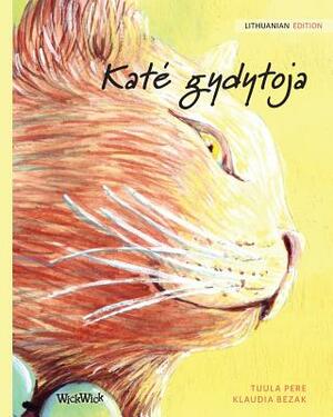 Kate gydytoja: Lithuanian Edition of The Healer Cat by Tuula Pere