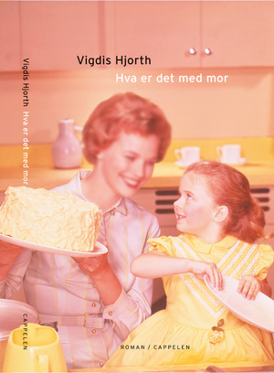 Hva er det med mor by Vigdis Hjorth