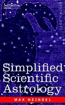 Simplified Scientific Astrology by Max Heindel