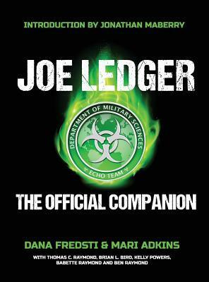 Joe Ledger The Offical Companion by Babette Raymond and Ben Raymond, Kelly Powers, Thomas C. Raymond, Brian L. Bird