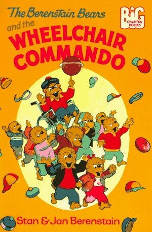 The Berenstain Bears and the Wheelchair Commando by Stan Berenstain, Jan Berenstain