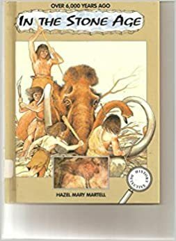 Over 6,000 Years Ago: In the Stone Age by Hazel Mary Martell, Christopher Rothero