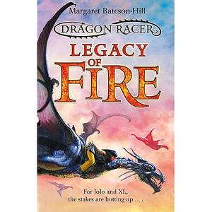Dragon Racer: Legacy of Fire by Margaret Bateson-Hill