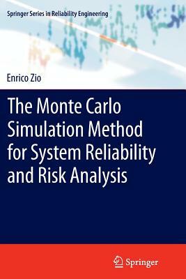 The Monte Carlo Simulation Method for System Reliability and Risk Analysis by Enrico Zio