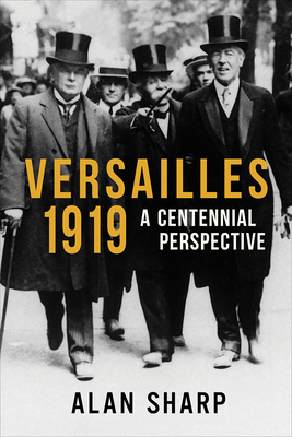 Versailles 1919: A Centennial Perspective by Alan Sharp