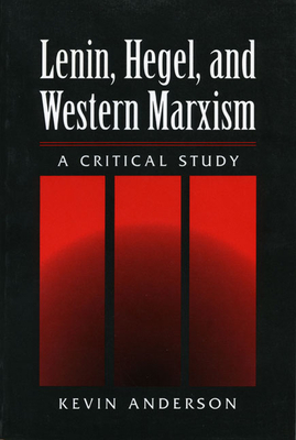 Lenin Hegel & Western Marxism: A Critical Study by Kevin Anderson