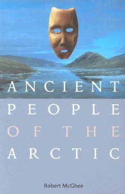 Ancient People of the Arctic by Robert McGhee