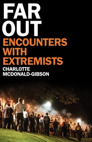 Far Out: Encounters with Extremists by Charlotte McDonald-Gibson