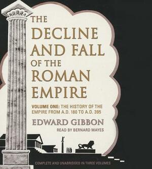 The Decline and Fall of the Roman Empire, Vol. I by Edward Gibbon