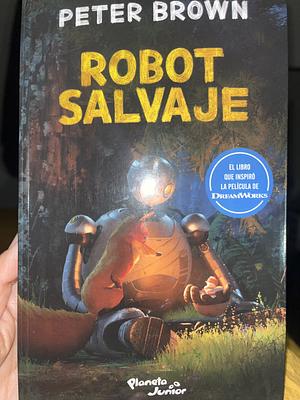 Robot Salvaje (Edición de la Película) / the Wild Robot (Movie Tie-In) by Peter Brown