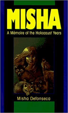 Misha: A Memoire of the Holocaust Years by Misha Defonseca