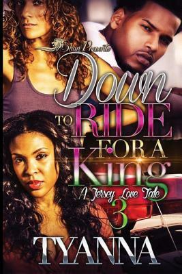 Down to Ride for a King 3 by Tyanna