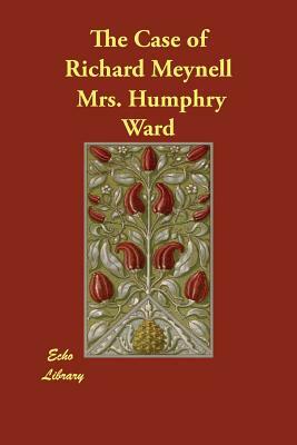 The Case of Richard Meynell by Mrs Humphry Ward
