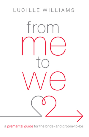 From Me to We: A Premarital Guide for the Bride- and Groom-to-Be by Lucille Williams