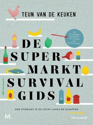 De supermarktsurvivalgids by Teun van de Keuken