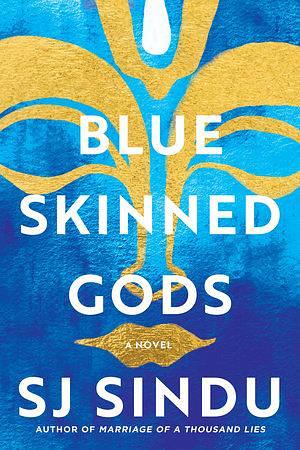 Blue Skinned Gods by S.J. Sindu, S.J. Sindu