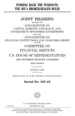 Pushing back the pushouts: the SEC's broker-dealer rules by United States Congress, United States House of Representatives, Committee on Financial Services