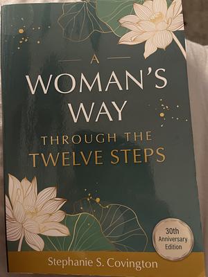 A Woman's Way Through the Twelve Steps by Stephanie Covington