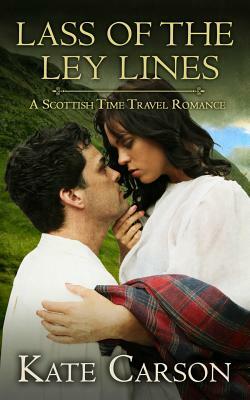 Lass of the Ley Lines: A Scottish Time Travel Romance by Kate Carson