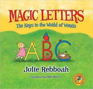 Magic Letters: The Keys to the World of Words by Julie Rebboah