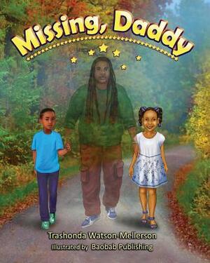 Missing, Daddy by Trashonda Watson-Mellerson