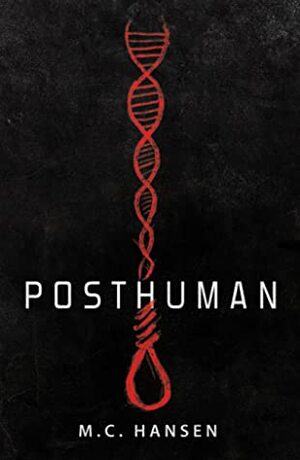 Posthuman by M.C. Hansen