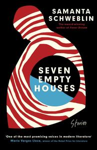 Seven Empty Houses by Samanta Schweblin