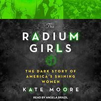 The Radium Girls: The Dark Story of America's Shining Women by Kate Moore