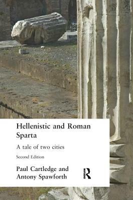 Hellenistic and Roman Sparta by Paul Anthony Cartledge, Antony Spawforth