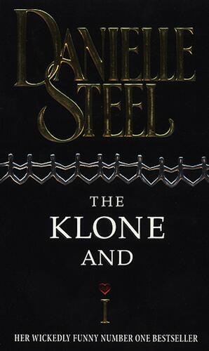 The Klone And I by Danielle Steel