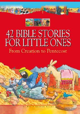 42 Bible Stories for Little Ones: From Creation to Pentecost by Su Box, Graham Round