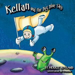 Kellan and the Big Blue Sky by Merrie Rolland