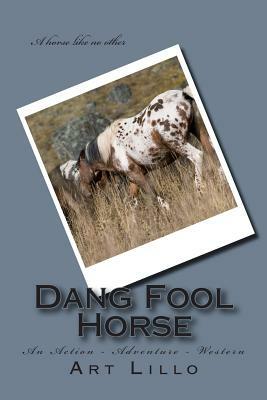 Dang Fool Horse by Art Lillo