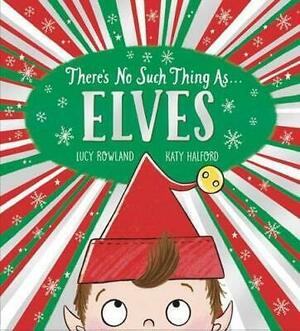 There's No Such Thing As Elves by Katy Halford, Lucy Rowland