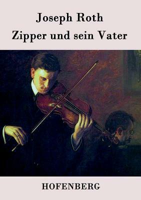 Zipper und sein Vater: Roman by Joseph Roth