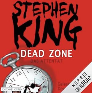 Dead Zone. Das Attentat by Stephen King