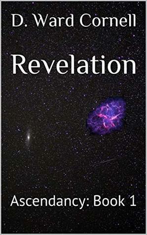 Revelation: Ascendancy: Book 1 by D. Ward Cornell