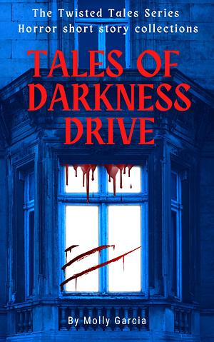 Tales of Darkness Drive  by Molly Garcia